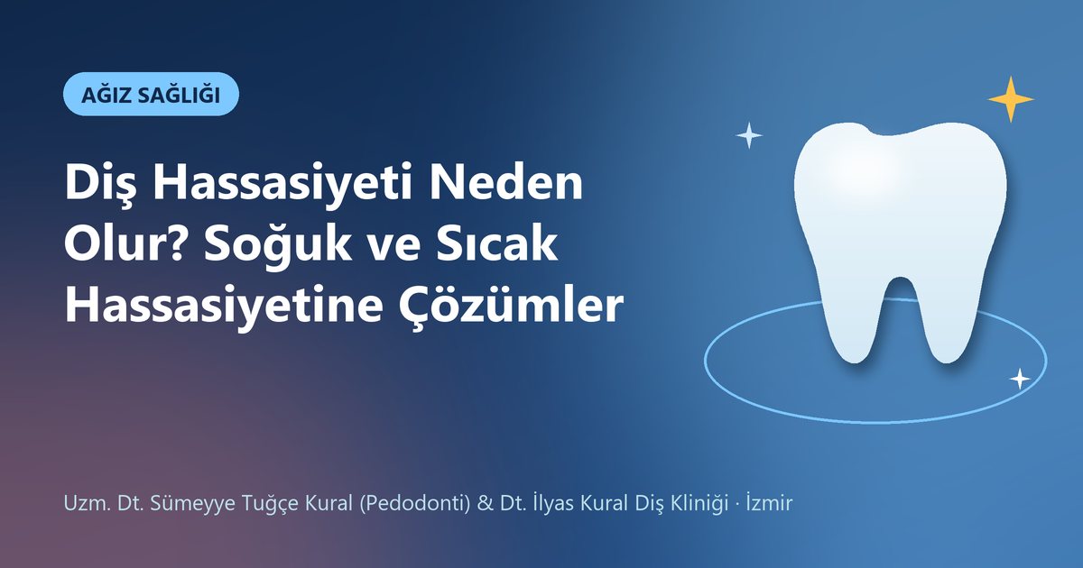 Diş Hassasiyeti Neden Olur? Soğuk ve Sıcak Hassasiyetine Çözümler – Kural Diş Kliniği blog kapak görseli
